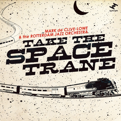 Mark de Clive-Lowe + The Rotterdam Jazz Orchestrane Take The Space Trane